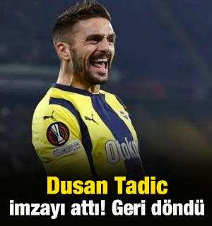 Dusan Tadic geri d&ouml;nd&uuml;! Resmi imzayı attı