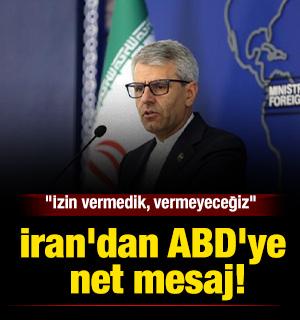 İran'dan ABD'ye net mesaj: "İzin vermedik, vermeyeceğiz"