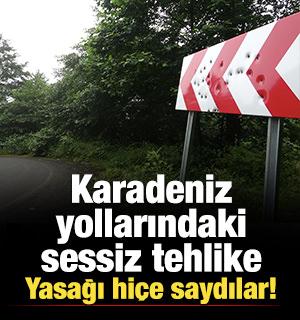 Karadeniz yollarındaki sessiz tehlike: Yasağı hi&ccedil;e saydılar!