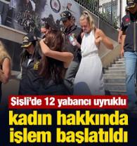 Şişli'de 12 yabancı uyruklu kadın hakkında işlem başlatıldı