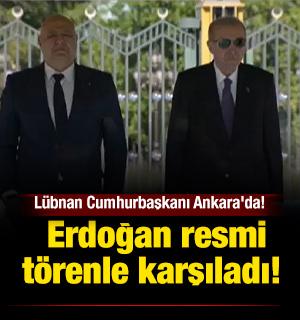 Son dakika... L&uuml;bnan Cumhurbaşkanı Ankara'da! Erdoğan resmi t&ouml;renle karşıladı