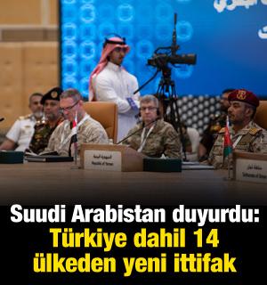 Suudi Arabistan duyurdu: T&uuml;rkiye dahil 14 &uuml;lkeden yeni ittifak