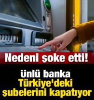 &Uuml;nl&uuml; banka T&uuml;rkiye'deki şubelerini kapatıyor: Nedeni şoke etti!