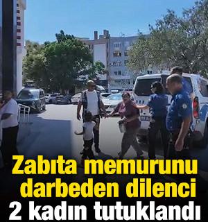Zabıta memurunu darbeden dilenci 2 kadın tutuklandı