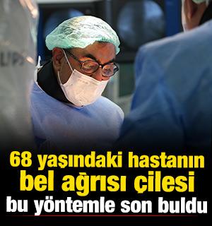 68 yaşındaki hastanın bel ağrısı &ccedil;ilesi bu y&ouml;ntemle son buldu