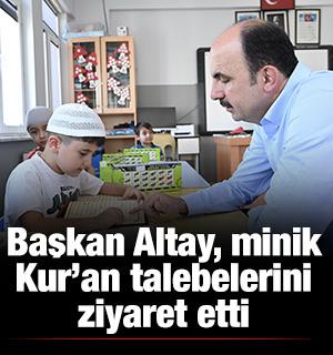 Başkan Altay, minik Kur&rsquo;an talebeleriyle bir araya geldi!
