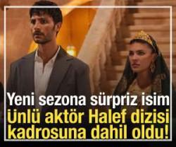 Halef dizisine s&uuml;rpriz isim!