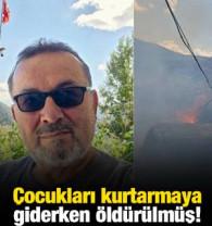 &Ccedil;ocukları kurtarmaya giderken &ouml;ld&uuml;r&uuml;lm&uuml;ş!