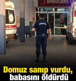 Domuz sanıp vurdu, babasını &ouml;ld&uuml;rd&uuml;!