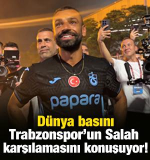 D&uuml;nya basını Salah'ın karşılamasını konuşuyor!