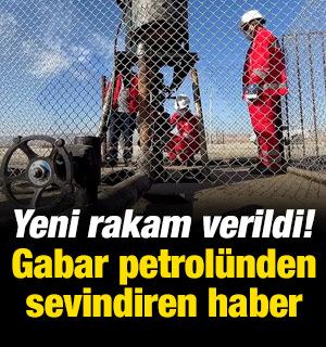 Yeni rakam verildi! Gabar petrol&uuml;nden g&uuml;zel haber