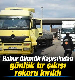 Habur G&uuml;mr&uuml;k Kapısı'ndan g&uuml;nl&uuml;k tır &ccedil;ıkışı rekoru kırıldı