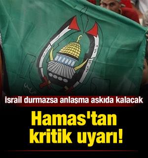 Hamas'tan kritik uyarı: İsrail durmazsa anlaşma askıda kalacak 