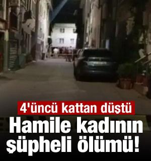 Hamile kadının ş&uuml;pheli &ouml;l&uuml;m&uuml;! 4'&uuml;nc&uuml; kattan d&uuml;şt&uuml;