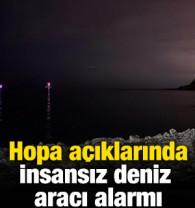 Hopa a&ccedil;ıklarında insansız deniz aracı alarmı