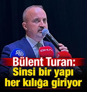 İ&ccedil;işleri Bakan Yardımcısı Turan: Sinsi bir yapı her kılığa giriyor!