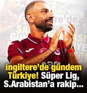 İngiltere'de Salah sonrası g&uuml;ndem T&uuml;rkiye: S&uuml;per Lig, Suudi Arabistan'a rakip oldu!