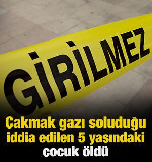 Mersin'de &ccedil;akmak gazı soluduğu ileri s&uuml;r&uuml;len 5 yaşındaki &ccedil;ocuk &ouml;ld&uuml;