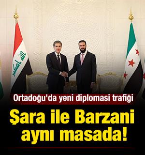 Şara ile Barzani aynı masada! Ortadoğu'da yeni diplomasi trafiği