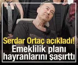 Serdar Orta&ccedil; emeklilik planını a&ccedil;ıkladı