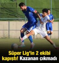 S&uuml;per Lig'in 2 takımı kapıştı! Kazanan &ccedil;ıkmadı