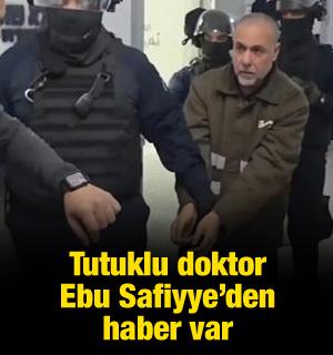 Tutuklu doktor Ebu Safiyye'den haber var