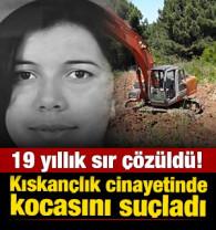 19 yıllık sır &ccedil;&ouml;z&uuml;ld&uuml;! Yargılanan sanık: Kimseyi &ouml;ld&uuml;rmedim, kocam &ouml;ld&uuml;rd&uuml;