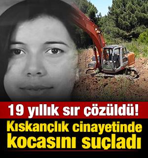 19 yıllık sır &ccedil;&ouml;z&uuml;ld&uuml;! Yargılanan sanık: Kimseyi &ouml;ld&uuml;rmedim, kocam &ouml;ld&uuml;rd&uuml;