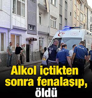 Alkol i&ccedil;tikten sonra fenalaşıp, &ouml;ld&uuml;!