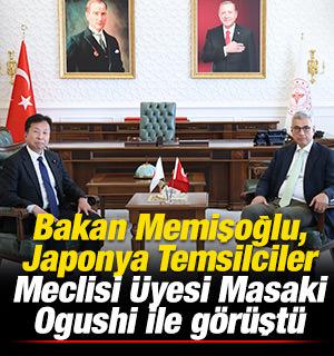 Bakan Memişoğlu, Japonya Temsilciler Meclisi &Uuml;yesi Masaki Ogushi ile g&ouml;r&uuml;şt&uuml;