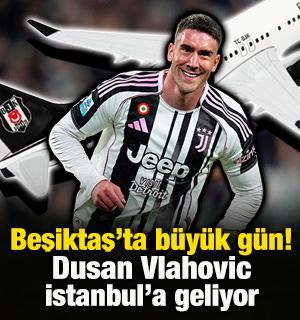 Beşiktaş'ta b&uuml;y&uuml;k g&uuml;n! Dusan Vlahovic İstanbul'a geliyor