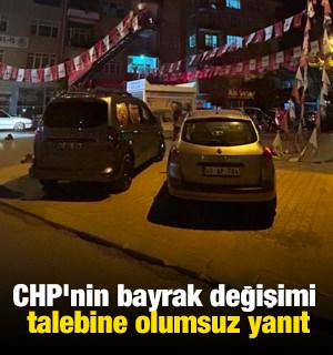 CHP'nin bayrak değişimi talebine olumsuz yanıt