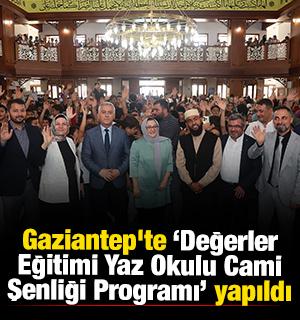 Gaziantep'te "Değerler Eğitimi Yaz Okulu Cami Şenliği Programı" yapıldı 