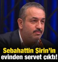 G&ouml;zaltına alınmıştı! Sebahattin Şirin'in evinden adeta servet &ccedil;ıktı