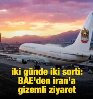 İki g&uuml;nde iki sorti: BAE'den İran'a gizemli ziyaret