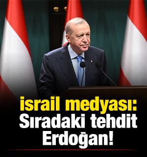 İsrail medyası, Erdoğan i&ccedil;in sıradaki b&uuml;y&uuml;k tehdit dedi: &ldquo;Yeni bir eksen kuruyor&rdquo;