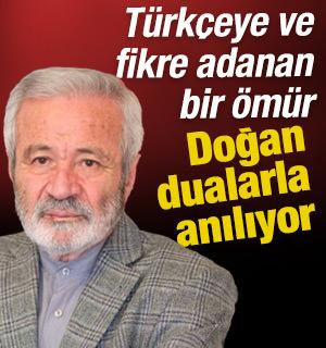 T&uuml;rk&ccedil;eye ve fikre adanan bir &ouml;m&uuml;r: D. Mehmet Doğan dualarla anılıyor