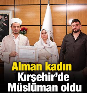 Alman kadın Kırşehir'de M&uuml;sl&uuml;man oldu