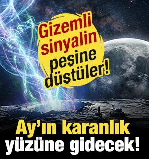 Ay&rsquo;ın karanlık y&uuml;z&uuml;ne saklanacaklar! Gizemli sinyallerin peşine d&uuml;şt&uuml;ler...
