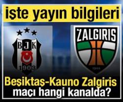 Beşiktaş-Kauno Zalgiris ma&ccedil;ı hangi kanaldan yayınlanacak?