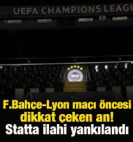 F.Bah&ccedil;e-Lyon ma&ccedil;ı &ouml;ncesi dikkat &ccedil;eken an! Statta ilahi yankılandı