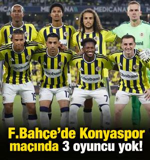 Fenerbah&ccedil;e&rsquo;de Konyaspor ma&ccedil;ında 3 oyuncu yok!