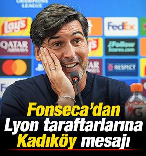 Fonseca'dan Lyon taraftarlarına Kadık&ouml;y mesajı