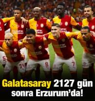 Galatasaray 2127 g&uuml;n sonra Erzurum'da!