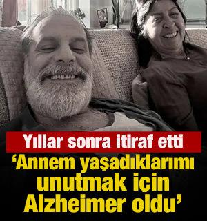 Yıllar sonra itiraf etti! Annem yaşadıklarımı unutmak i&ccedil;in Alzheimer oldu