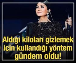Aldığı kiloları gizlemek i&ccedil;in kullandığı y&ouml;ntem g&uuml;ndem oldu!