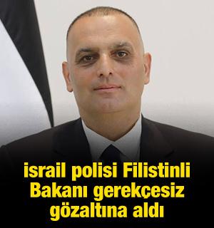 İsrail polisi Filistinli Bakanı gerek&ccedil;esiz g&ouml;zaltına aldı