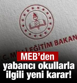 MEB'den yabancı okullarla ilgili yeni karar!