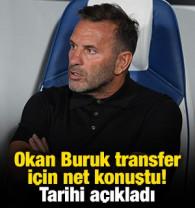 Okan Buruk transfer i&ccedil;in net konuştu! Tarihi a&ccedil;ıkladı