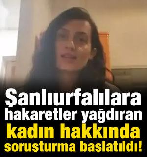 Şanlıurfalı vatandaşlara hakaretler yağdıran kadın hakkında soruşturma başlatıldı!